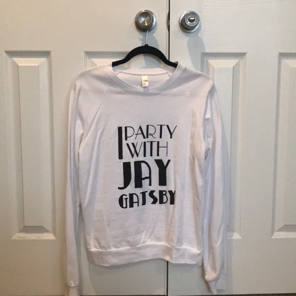 I Party with Jay Gatsby sweatshirt